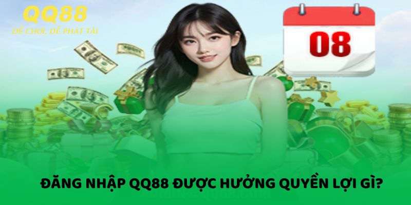 Đăng nhập QQ88 mỗi ngày được hưởng quyền lợi gì?