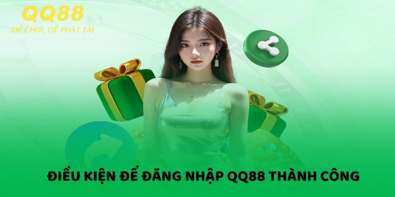 dieu-kien-dang-nhap-qq88