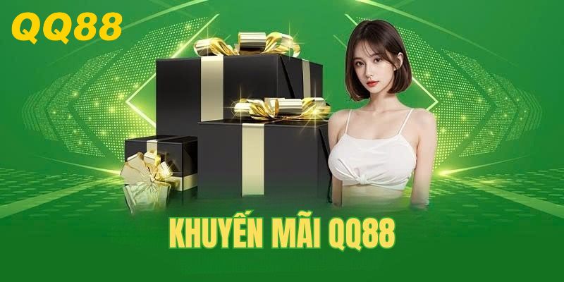 Khuyến Mãi - Cập Nhật Chương Trình Ưu Đãi Hot Nhất Tại QQ88 